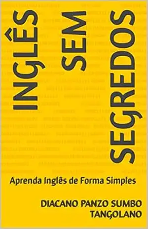 Inglês Sem Segredos: Aprenda Inglês de Forma Simples – Diacano Panzo Sumbo Tangolano