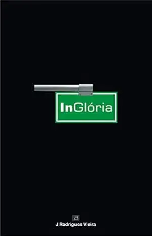 INGLÓRIA – J Rodrigues Vieira