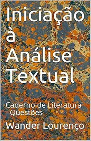 Iniciação à Análise Textual: Caderno de Literatura – Questões – Wander Lourenço
