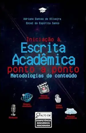 Iniciação à Escrita Acadêmica: Metodologias de Conteúdo – Adriano Dantas de Oliveira Iniciação à Escrita Acadêmica: Metodologias de Conteúdo – Adriano Dantas de Oliveira