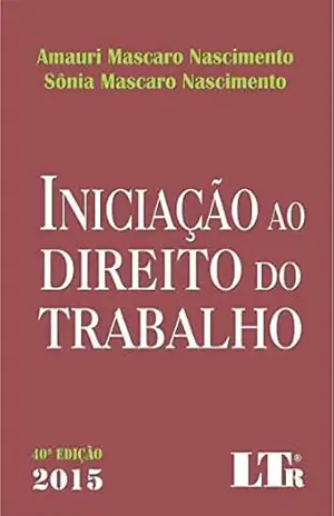 Iniciação ao Direito do Trabalho – Amauri Mascaro Nascimento
