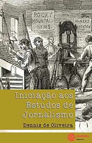 Iniciação aos Estudos de Jornalismo – Dennis de Oliveira