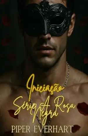 Iniciación – La serie La rosa negra, libro 1: Detrás de cada máscara se esconde el hambre. (Série A Rosa Negra) – Piper Everhart