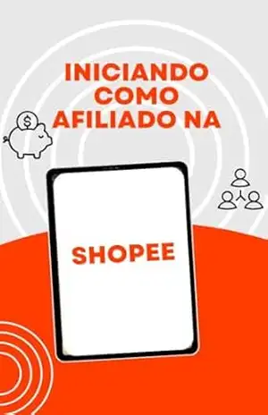 Capa do livro Iniciando como Afiliado na Shopee - Chaianna  Licassali