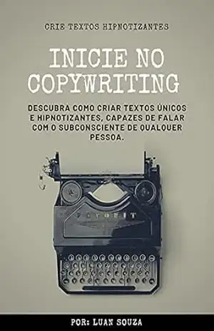 Inicie no Copywriting: Textos Hipnotizantes – Luan Souza Inicie no Copywriting: Textos Hipnotizantes – Luan Souza