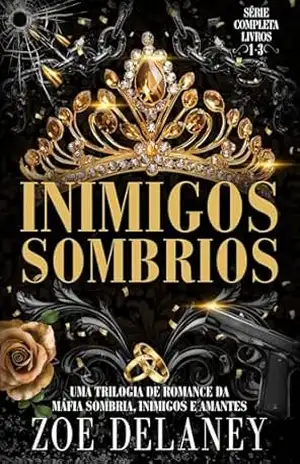 Capa do livro Inimigos Sombrios: Série Completa: Uma Trilogia de Romance da Máfia Sombria, Inimigos e Amantes - Zoe Delaney