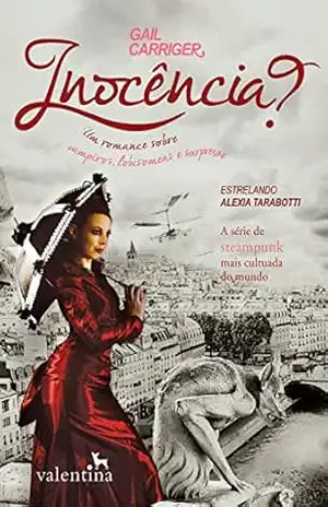 Inocência?: Um romance sobre vampiros, lobisomens e surpresas (O Protetorado da Sombrinha Livro 3) – Gail Carriger