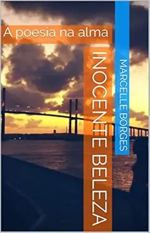 Inocente beleza: A poesia na alma - Marcelle Borges