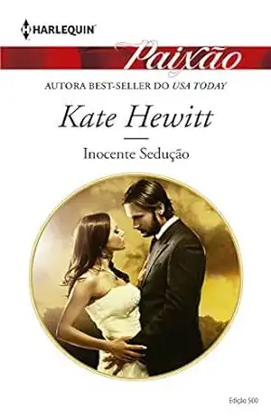 Inocente Sedução (Harlequin Jessica Especial Livro 500) – Kate Hewitt