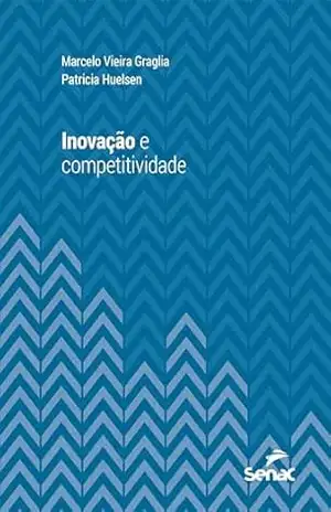 Capa do livro Inovação e competitividade (Série Universitária) - Marcelo Vieira Graglia