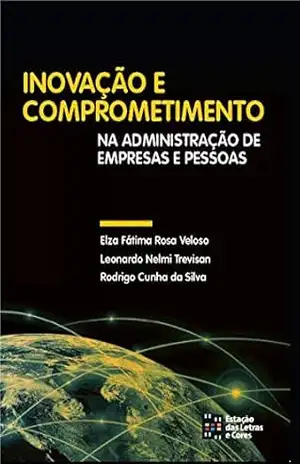 Inovação e Comprometimento na Administração de Empresas e Pessoas – Leonardo Nelmi Trevisan Inovação e Comprometimento na Administração de Empresas e Pessoas – Leonardo Nelmi Trevisan