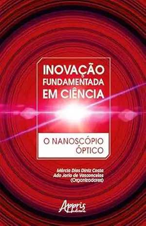 Capa do livro Inovação Fundamentada em Ciência: O Nanoscópio Óptico - Márcia Dias Diniz Costa