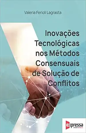Capa do livro Inovações Tecnológicas nos Métodos Consensuais de Solução de Conflitos - Valeria Ferioli Lagrasta