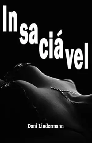 Capa do livro Insaciável (Libidinosas Livro 7) - Dani Lindermann