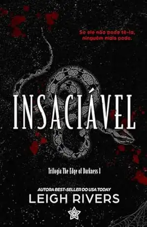 Insaciável (The Edge of Darkness Livro 1) – Leigh Rivers