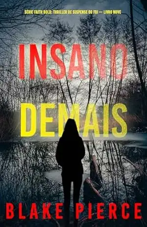 Capa do livro Insano Demais (Série Faith Bold: Thriller de Suspense do FBI — Livro Nove) (Série Faith Bold: Suspense de FBI 9) - Blake Pierce