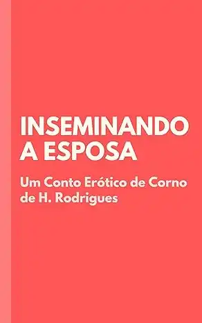 Baixar Inseminando a esposa: Conto Erótico de Corno pdf, epub, mobi, eBook