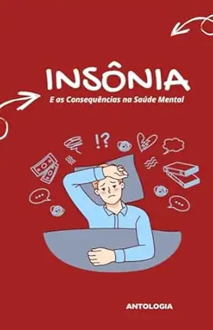 Insônia: E as Consequências na Saúde Mental – MOnique Machado  + 20 autores