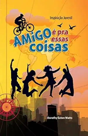 Capa do livro Inspiração Juvenil 2012 – Amigo é pra essas Coisas - Doroty Eaton Watts