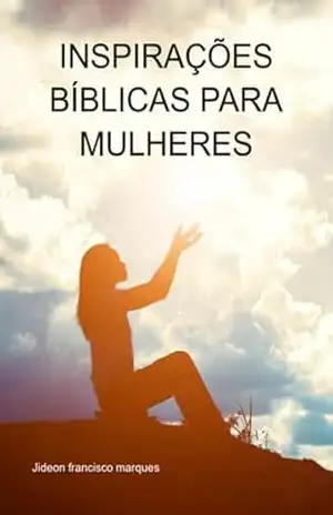 Inspirações Bíblicas De Para Mulheres – Jideon Francisco Marques