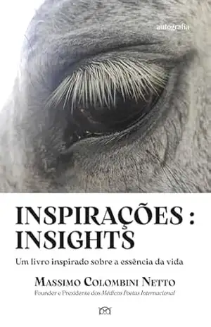 Inspirações: Insights – Um livro inspirado sobre a essência da vida – Massimo Colombini Netto