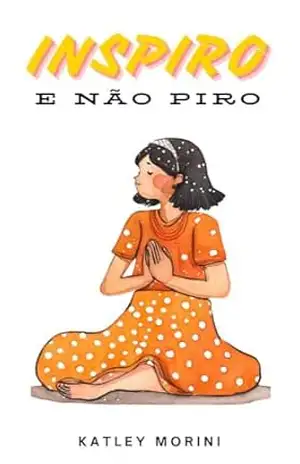 Inspiro e não piro (CRIANÇAS SÃO POEMAS) – Katley Morini Inspiro e não piro (CRIANÇAS SÃO POEMAS) – Katley Morini