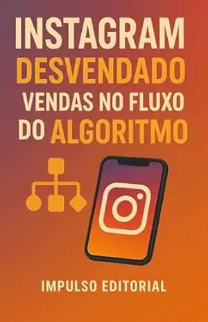 Capa do livro Instagram Desvendado: Vendas no Fluxo do Algoritmo - Impulso Editorial