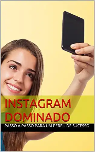 Baixar Instagram Dominado: Domine o passo a passo para um perfil de sucesso! pdf, epub, mobi, eBook