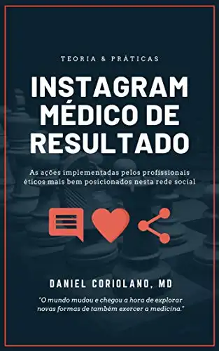 Baixar Instagram Médico de Resultado: ações implementadas pelos profissionais éticos mais bem posicionados nesta rede social pdf, epub, mobi, eBook