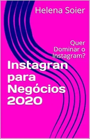 Capa do livro Instagran para Negócios 2020: Quer Dominar o Instagram? - Helena Soier