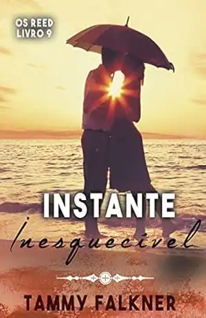 Instante Inesquecível (Os irmãos Reed Livro 9) – Tammy Falkner