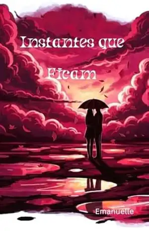 Capa do livro Instantes que Ficam: Contos sobre o que o tempo não leva - EMANUELLE Rodrigues