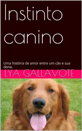 Baixar Instinto canino: Uma história de amor entre um cão e sua dona. pdf, epub, mobi, eBook