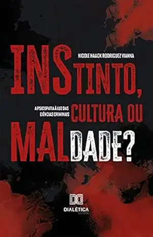 Capa do livro Instinto, cultura ou maldade?: a Psicopatia à luz das ciências criminais - Nicole Haack Rodriguez Vianna