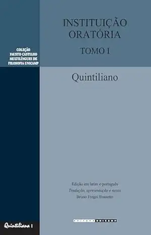 INSTITUIÇÃO ORATÓRIA – TOMO I: Livros I, II e III – Marcos Fábio Quintiliano