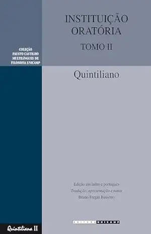 INSTITUIÇÃO ORATÓRIA – TOMO II: Livros IV, V e VI – Marcos Fábio Quintiliano