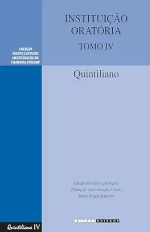 INSTITUIÇÃO ORATÓRIA – TOMO IV: Livros X, XI e XII – Marcos Fábio Quintiliano