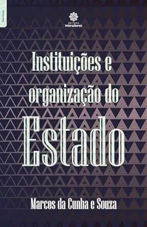 Instituições e organização do Estado – Marcos da Cunha e Souza
