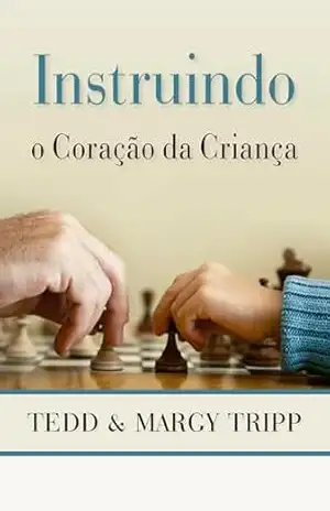 Instruindo o coração da criança – Tedd Tripp