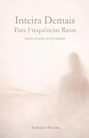 Inteira Demais Para Frequências Rasas: Sobre escolher profundidade – Barbara Oliveira