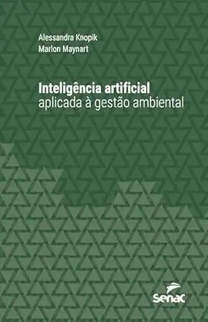 Inteligência artificial aplicada à gestão ambiental (Série Universitária) - Alessandra Knopik