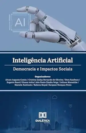 Inteligência Artificial: Democracia e Impactos Sociais – Alvaro Algusto Comin Inteligência Artificial: Democracia e Impactos Sociais – Alvaro Algusto Comin