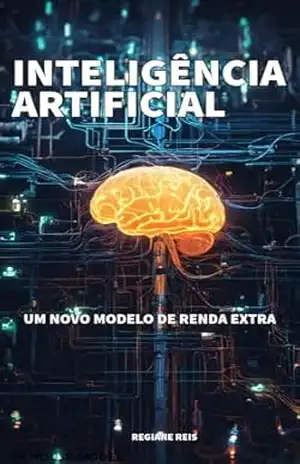 Inteligência Artificial e Renda Extra – Regiane  Reis