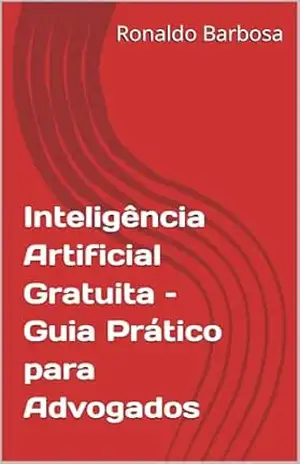 Capa do livro Inteligência Artificial Gratuita – Guia Prático para Advogados - Ronaldo Barbosa