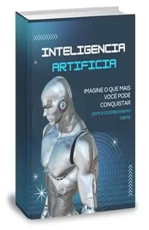 Inteligência artificial: Inteligência Artificial na Prática: Aprenda, Inove e Potencialize Sua Carreira – Kezia Oliveira Inteligência artificial: Inteligência Artificial na Prática: Aprenda, Inove e Potencialize Sua Carreira – Kezia Oliveira