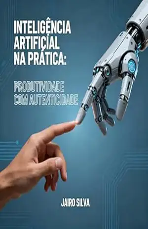 Inteligência Artificial na prática: Produtividade com autenticidade – Jairo Silva