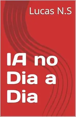 Capa do livro Inteligência Artificial no Dia a Dia - Lucas N.S
