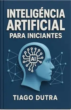 Inteligência Artificial para iniciantes – Tiago Dutra
