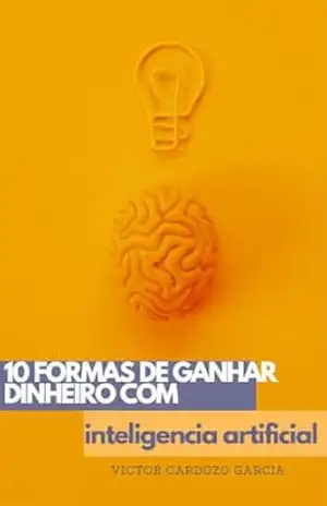Inteligência Artificial: Revolução Digital e o Futuro do Trabalho: Como a AI está moldando o mundo de amanhã – Victor  Cardozo Garcia