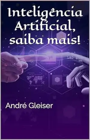 Inteligência Artificial, saiba mais! - André Gleiser